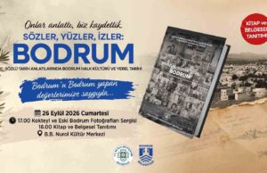 Bodrum’un hafızası “Sözler, Yüzler, İzler: Bodrum” ile gelecek kuşaklara aktarılıyor